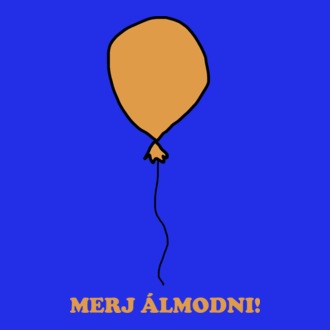Merj álmodni lufi