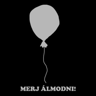 Merj álmodni lufi
